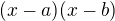 $(x-a)(x-b)$