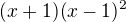 $(x+1)(x-1)^2$