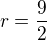 $r=\frac{9}{2}$
