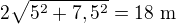 $2\sqrt{5^2+7,5^2}=18\text{ m}$