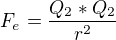 $F_{e}=\frac{Q_{2}*Q_{2}}{r^{2}}$