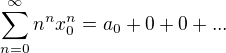 $\sum_{n=0}^{\infty}n^nx_0^n=a_0+0+0+...$