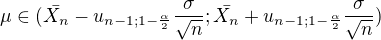 $\mu \in (\bar{X_{n}}-u_{n-1;1-\frac{\alpha }{2}}\frac{\sigma }{\sqrt{n}};\bar{X_{n}}+u_{n-1;1-\frac{\alpha }{2}}\frac{\sigma }{\sqrt{n}})$