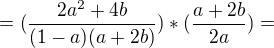 $=(\frac{2a^2+4b}{(1-a)(a+2b)})*(\frac{a+2b}{2a})=$