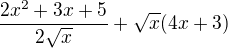 $\frac{2x^{2}+3x+5}{2\sqrt{x}}+\sqrt{x}(4x+3)$