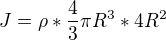 $J={\rho}*\frac{4}{3}{\pi}R^3*4R^2$