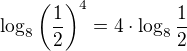 $\log_{8}\left(\frac{1}{2}\right)^{4}=4\cdot \log_{8}\frac{1}{2}$