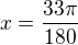 $x=\frac{33\pi }{180}$