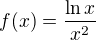 $f(x)=\frac{\ln x}{x^2}$
