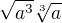 $\sqrt{a^{3}}\sqrt[3]{a}$