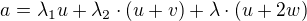$a = \lambda_1u + \lambda_2 \cdot (u+v) + \lambda \cdot (u+2w)$