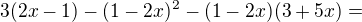 $3(2x-1)-(1-2x)^{2}-(1-2x)(3+5x)=$