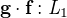 $\textbf{g} \cdot \textbf{f}: \textit{L}_{1}$