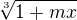 $\sqrt[3]{1 + mx}$