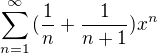 kopírovat do textarea $\sum_{n=1}^\infty{(\frac{1}{n}+\frac{1}{n+1})x^n}$