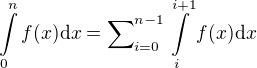 $\int\limits_0^nf(x)\mathrm{d}x=\sum\nolimits_{i=0}^{n-1}{\int\limits_i^{i+1}f(x)\mathrm{d}x}$