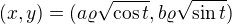 $(x,y) = (a\varrho \sqrt{\cos t}, b\varrho \sqrt{\sin t})$