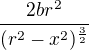 $\frac{2br^2}{(r^2-x^2)^{\frac{3}{2}}}$