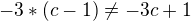 $-3*(c-1) \neq -3c+1$