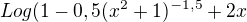 $Log (1-0,5(x^{2}+1)^{-1,5}+2x$