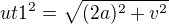 $ut1^{2}=\sqrt{(2a)^{2}+v^{2}}$