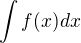 $\int f(x) dx$