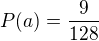 $P(a)=\frac{9}{128}$