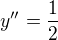 $y''=\frac{1}{2}$