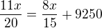 $\frac{11x}{20}=\frac{8x}{15}+9250$