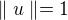 $\parallel u\parallel =1$