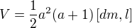 $V=\frac{1}{2}a^{2}(a+1)\,[dm,l]$