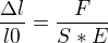$\frac{\Delta l}{l0}=\frac{F}{S*E}$