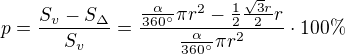 $p = \frac{S_v - S_\Delta}{S_v} = \frac { \frac{\alpha}{360�}\pi r^2 - \frac12 \frac{\sqrt3 r}{2}r}{ \frac{\alpha}{360�}\pi r^2}\cdot100\%$