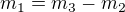 $m_{1}=m_{3}-m_{2}$