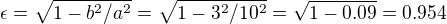 kopírovat do textarea $\epsilon = \sqrt{1-b^2/a^2}=\sqrt{1-3^2/10^2}=\sqrt{1-0.09}=0.954$