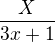 $\frac{X}{3x+1}$