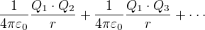 $\frac{1}{4\pi \varepsilon _{0}}\frac{Q_{1}\cdot Q_{2}}{r} + \frac{1}{4\pi \varepsilon _{0}}\frac{Q_{1}\cdot Q_{3}}{r} + \cdot \cdot \cdot $