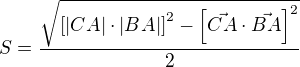 $S=\frac{\sqrt{\left[|CA|\cdot|BA|\right]^2-\left[\vec{CA}\cdot\vec{BA}\right]^2}}{2}$