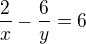 $\frac{2}{x}-\frac{6}{y}=6$