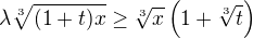 $\lambda\sqrt[3]{(1+t)x} \ge \sqrt[3]{x}\left(1+\sqrt[3]{t}\right)$