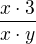 $\frac{x \cdot 3}{x \cdot y}$