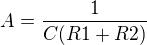 $ A = \frac{1}{C(R1 + R2)} $