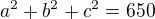 $a^{2}+b^{2}+c^{2}=650$