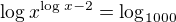 $\log_{}x^{\log_{}x-2}=\log_{1000}$