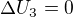 $\Delta U_{3}=0$