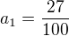$a_1=\frac{27}{100}$