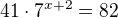 $41\cdot7^{x+2}=82$