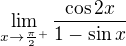 kopírovat do textarea $\lim_{x\to\frac{\pi }{2}^+}\frac{\cos 2x}{1-\sin x}$
