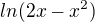 $ln(2x-x^2)$