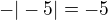 kopírovat do textarea $-|-5|=-5$
